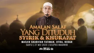 Ceramah Penuh - AMALAN SALAF YANG DITUDUH SYIRIK & KHURAFAT | Ustaz Wadi Annuar