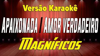 Magníficos Apaixonada / Verdadeiro amor Karaokê