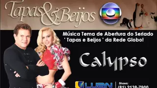 Banda Calypso - Entre Tapas e Beijos - Tema de Abertura da Série ' Tapas e Beijos'  da Rede Globo!