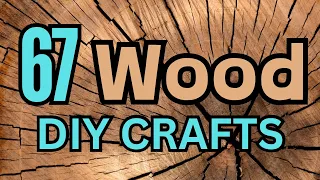 67 AMAZING Wood DIY Crafts You Will LOVE