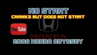 ⭐ 2006 Honda Odyssey - 3.5 - No Start - Cranks But Does Not Start