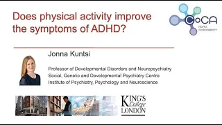 Does physical activity improve the symptoms of ADHD? - CoCA Webinar by prof. Jonna Kuntsi