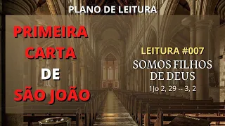 #007 SOMOS FILHOS DE DEUS. Plano de Leitura, Diário Espiritual Canção Nova, 1º Carta de São João.