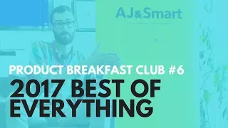 PRODUCT BREAKFAST CLUB PODCAST #6: Best of Everything 2017 - 2018 Edition - Aj&Smart