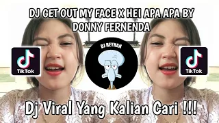 DJ GET OUT MY FACE X HEI APA APA X TIKTAK TITIT VIRAL TIK TOK TERBARU YANG KALIAN CARI!