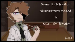 Evil/Traitors Characters REACT to DR.BRIGHT(his story)/MULTIFANDOM REACT(read desk‼️)/寬狗🥀