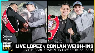 LIVE Lopez v Conlan Weigh-Ins from Belfast with Carl Frampton 🔥 #ConlanLopez