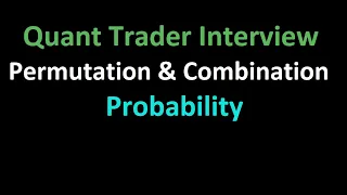 Quant Trader Interview | Probability | Permutation & Combination