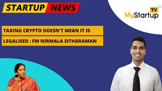 Taxing crypto doesn't mean it is legalised : FM Nirmala Sitharaman | My Startup TV