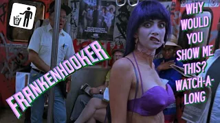 Why Would You Show Me This? Watch-A-Long - Frankenhooker