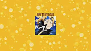 SPIT IN MY FACE! by ThxSoMch ( Slowed ) - Because Denki can spit in my face 💛