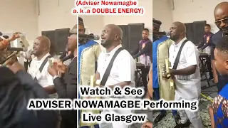 Another Wonderful Live Performance in Glasgow ADVISER NOWAMAGBE a.k.a De  Enogie of  Double Energy