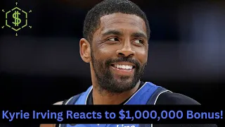 Kyrie Irving Reacts to $1,000,000 Bonus!