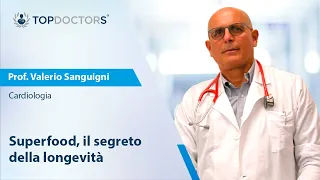 Superfood: il segreto della Longevità - Prof. Valerio Sanguigni