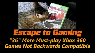 36 More Xbox 360 Games Not BC, Escape To Gaming