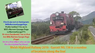 The Welsh Highland Railway 2016 - Garratt NG.138 in a number of locations along the line! With Will