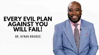 Every Evil Plan Against You Will Fail! | Kynan Bridges