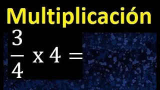 3/4 por 4 , como multiplicar una fraccion por un numero , multiplicacion