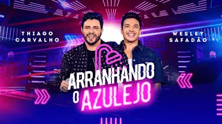 Thiago Carvalho, Wesley Safadão | Arranhando O Azulejo