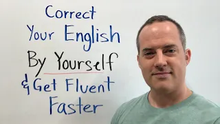 How To Correct Your English By Yourself To Get Fluent Faster