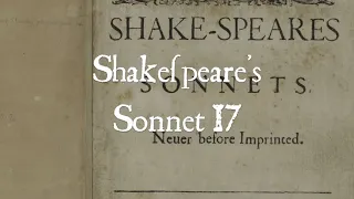 Shakespeare's Sonnet 17 in Early Modern Pronunciation: "Who will believe my verse in time to come?"