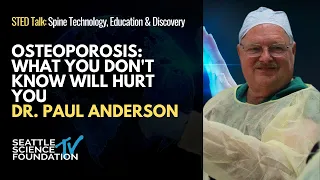 Osteoporosis: What You Don't Know Will Hurt You - Dr. Paul Anderson