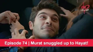 Pyaar Lafzon Mein Kahan Episode 74 | Murat snuggled up to Hayat!