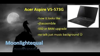 Acer Aspire V5-573G - disassemble for HDD and RAM upgrade or battery replacement