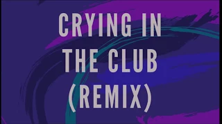 Camila Cabello - Crying in the club (Remix)