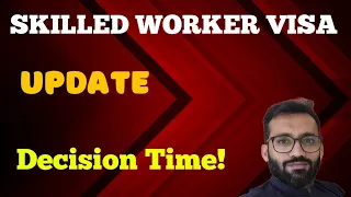 Skilled Worker Visa UK Update Decision Received !