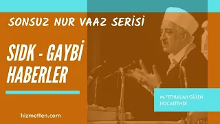 Sonsuz Nur - 7 | Sıdk - Gaybi Haberler - Kendi devri ve Yakın Zaman | M. Fethullah Gülen Hocaefendi