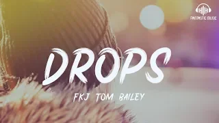 FKJ Tom Bailey - Drops [ lyric ]