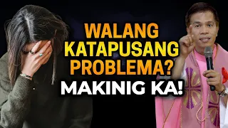 WALANG KATAPUSANG PROBLEMA? MAKINIG KA! | HOMILY | FATHER FIDEL ROURA