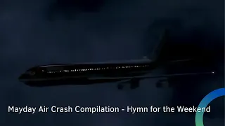 Mayday Air Crash Compilation - Hymn for the Weekend - Solar Aviation -