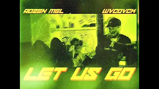 Rozen Mel ft. WVCDVCK - Let us go (prod.AREH x PSCHD)