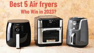 Best Air Fryers 2023 - The Best 5 You Should Consider Today