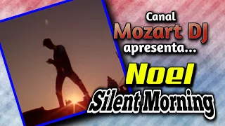 Mozart Dj apresenta Noel - Silent Morning