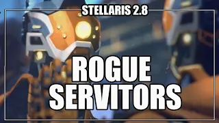 How to play Stellaris 2.8 - Rogue Servitors