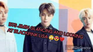 BTS JIMIN LOOKING AND GLANCING AT BLACKPINK LISA (🤔🙄💓❤😍)