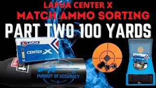 LAPUA CENTER X; 22LR MATCH AMMUNITION SORTING PART 2 (100 YARDS)