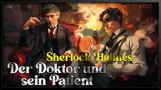 Sherlock Holmes in: Der Doktor und sein Patient | spannendes Krimihörbuch gelesen von Jan Lindner