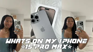 WHATS ON MY IPHONE 15 PRO MAX | *natural titanium*