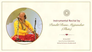 18 July : Evening || Cultural Program : Instrumental Recital by Pandit Ronu Majumdar (Flute) ||