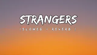 Strangers -  Kenya Grace   [  𝘀𝗹𝗼𝘄𝗲𝗱 + 𝗿𝗲𝘃𝗲𝗿𝗯  ]