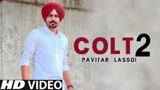 Colt 2 Pavitar Lassoi (Official Video) New Punjabi Song | Latest Punjabi Song 2022 | Pavitar Lassoi