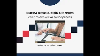 [08/2023] Nueva Resolución UIF 99/23