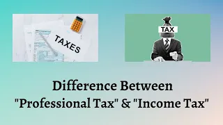 Difference Between Professional Tax and Income Tax | Professional vs. Income Tax