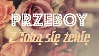 PrzeBOY - Z Tobą się żenię (Official Lyric Video) NOWOŚĆ 2021