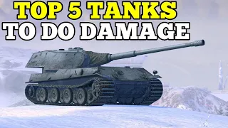 TOP 5 tanks for dealing damage!