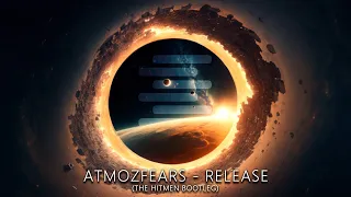 Atmozfears - Release (The Hitmen Bootleg)